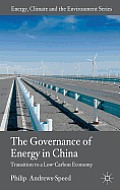 The Governance of Energy in China: Transition to a Low-Carbon Economy