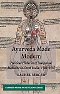 Ayurveda Made Modern: Political Histories of Indigenous Medicine in North India, 1900-1955