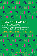 Sustainable Global Outsourcing: Achieving Social and Environmental Responsibility in Global It and Business Process Outsourcing