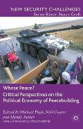 Whose Peace? Critical Perspectives on the Political Economy of Peacebuilding