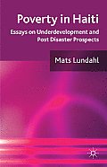 Poverty in Haiti: Essays on Underdevelopment and Post Disaster Prospects