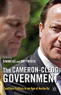 The Cameron-Clegg Government: Coalition Politics in an Age of Austerity