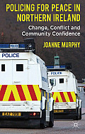 Policing for Peace in Northern Ireland Change Conflict & Community Confidence