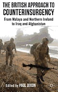 The British Approach to Counterinsurgency: From Malaya and Northern Ireland to Iraq and Afghanistan