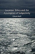 Lacanian Ethics and the Assumption of Subjectivity