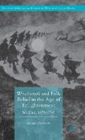 Witchcraft and Folk Belief in the Age of Enlightenment: Scotland, 1670-1740