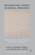 Recognition Theory as Social Research: Investigating the Dynamics of Social Conflict