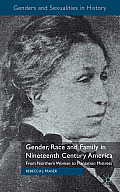 Gender, Race and Family in Nineteenth Century America: From Northern Woman to Plantation Mistress