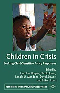 Children in Crisis: Seeking Child-Sensitive Policy Responses