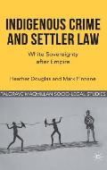 Indigenous Crime and Settler Law: White Sovereignty After Empire