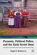 Peasants, Political Police, and the Early Soviet State: Surveillance and Accommodation Under the New Economic Policy