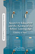 Secondary Education and the Raising of the School-Leaving Age: Coming of Age?