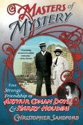 Masters of Mystery The Strange Friendship of Arthur Conan Doyle & Harry Houdini