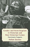 Gender and Ventriloquism in Victorian and Neo-Victorian Fiction: Passionate Puppets