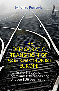 The Democratic Transition of Post-Communist Europe: In the Shadow of Communist Differences and Uneven Europeanisation