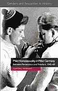 Male Homosexuality in West Germany: Between Persecution and Freedom, 1945-69