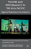 Theatre and Performance in the Asia-Pacific: Regional Modernities in the Global Era