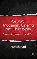 Post-War Modernist Cinema and Philosophy: Confronting Negativity and Time
