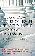 The Global Future of Higher Education and the Academic Profession: The Brics and the United States