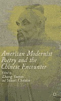 American Modernist Poetry and the Chinese Encounter