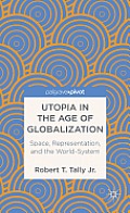 Utopia in the Age of Globalization: Space, Representation, and the World-System