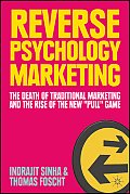 Reverse Psychology Marketing: The Death of Traditional Marketing and the Rise of the New Pull Game