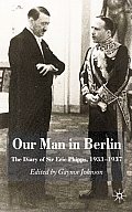 Our Man in Berlin: The Diary of Sir Eric Phipps, 1933-1937