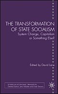 The Transformation of State Socialism: System Change, Capitalism, or Something Else?