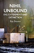 Nihil Unbound: Enlightenment and Extinction