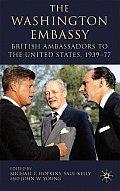 The Washington Embassy: British Ambassadors to the United States, 1939-77