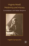 Virginia Woolf, Modernity and History: Constellations with Walter Benjamin
