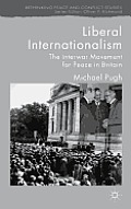 Liberal Internationalism: The Interwar Movement for Peace in Britain