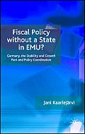 Fiscal Policy Without a State in Emu?: Germany, the Stability and Growth Pact and Policy Coordination