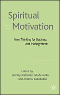 Spiritual Motivation: New Thinking for Business and Management