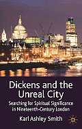 Dickens and the Unreal City: Searching for Spiritual Significance in Nineteenth-Century London