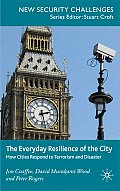The Everyday Resilience of the City: How Cities Respond to Terrorism and Disaster