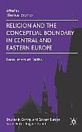 Religion and the Conceptual Boundary in Central and Eastern Europe: Encounters of Faiths