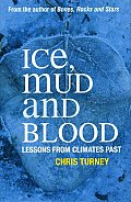 Ice Mud & Blood Lessons from Climates Past