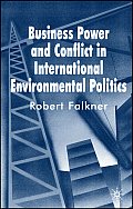 Business Power and Conflict in International Environmental Politics