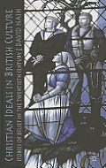 Christian Ideals in British Culture: Stories of Belief in the Twentieth Century