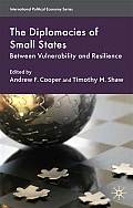 The Diplomacies of Small States: Between Vulnerability and Resilience
