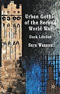 Urban Gothic of the Second World War: Dark London