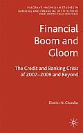 Financial Boom and Gloom: The Credit and Banking Crisis of 2007-2009 and Beyond