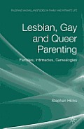 Lesbian, Gay and Queer Parenting: Families, Intimacies, Genealogies