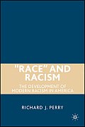 Race and Racism: The Development of Modern Racism in America