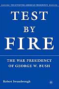 Test by Fire: The War Presidency of George W. Bush