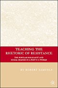 Teaching the Rhetoric of Resistance: The Popular Holocaust and Social Change in a Post-9/11 World