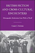 British Fiction and Cross-Cultural Encounters: Ethnographic Modernism from Wells to Woolf