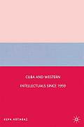 Cuba and Western Intellectuals Since 1959