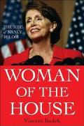 Woman of the House The Rise of Nancy Pelosi